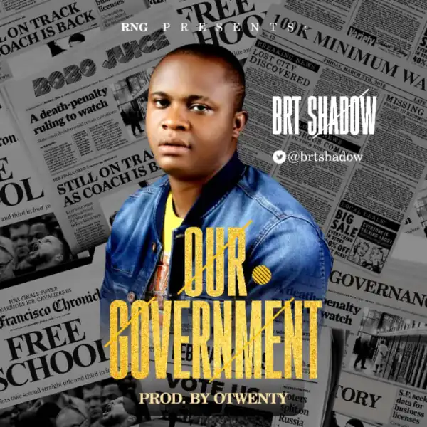 BRT Shadow - Our Government (Prod. Legend Otwenty)